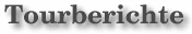 Tourberichte